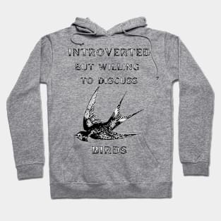 Introverted but Willing to Discuss Birds Hoodie